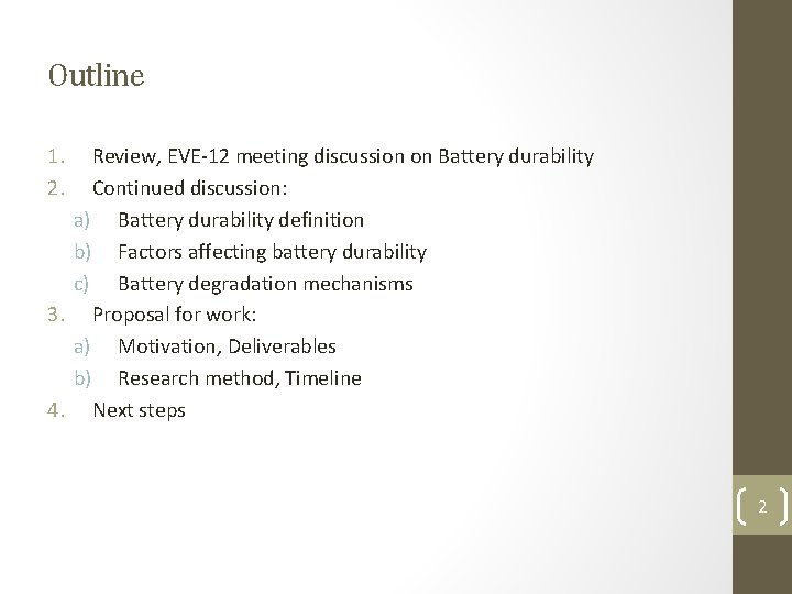 Outline 1. 2. Review, EVE-12 meeting discussion on Battery durability Continued discussion: a) Battery