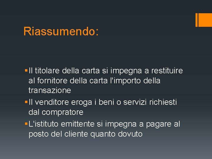 Riassumendo: § Il titolare della carta si impegna a restituire al fornitore della carta