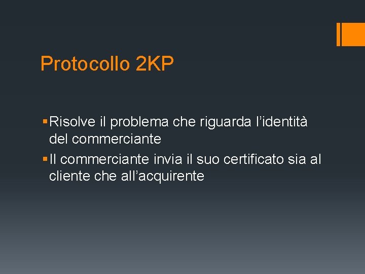 Protocollo 2 KP § Risolve il problema che riguarda l’identità del commerciante § Il