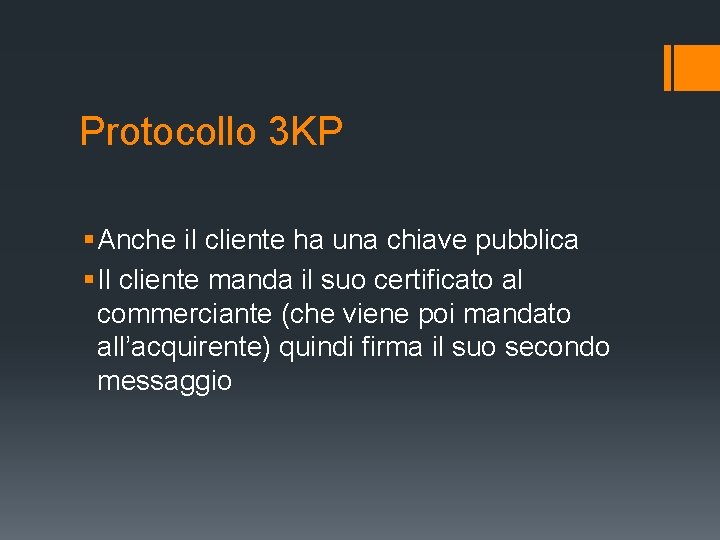 Protocollo 3 KP § Anche il cliente ha una chiave pubblica § Il cliente