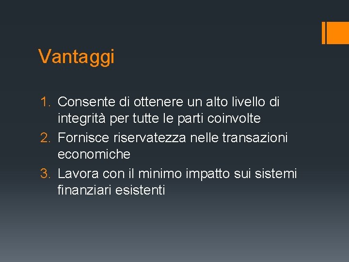 Vantaggi 1. Consente di ottenere un alto livello di integrità per tutte le parti