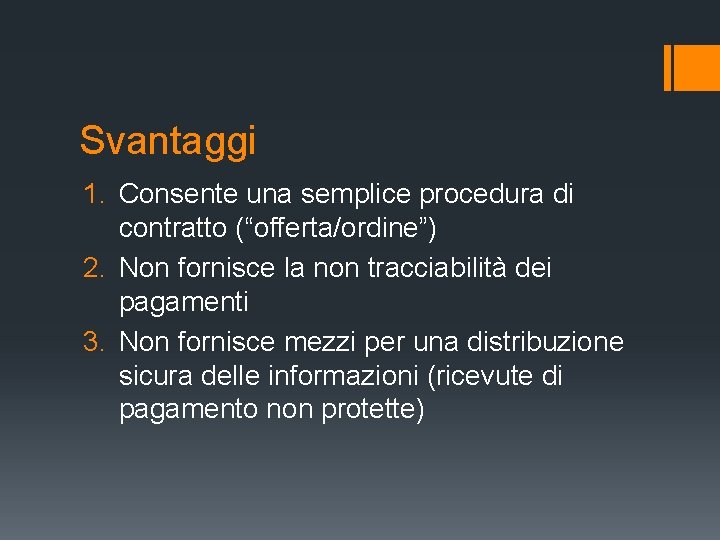 Svantaggi 1. Consente una semplice procedura di contratto (“offerta/ordine”) 2. Non fornisce la non