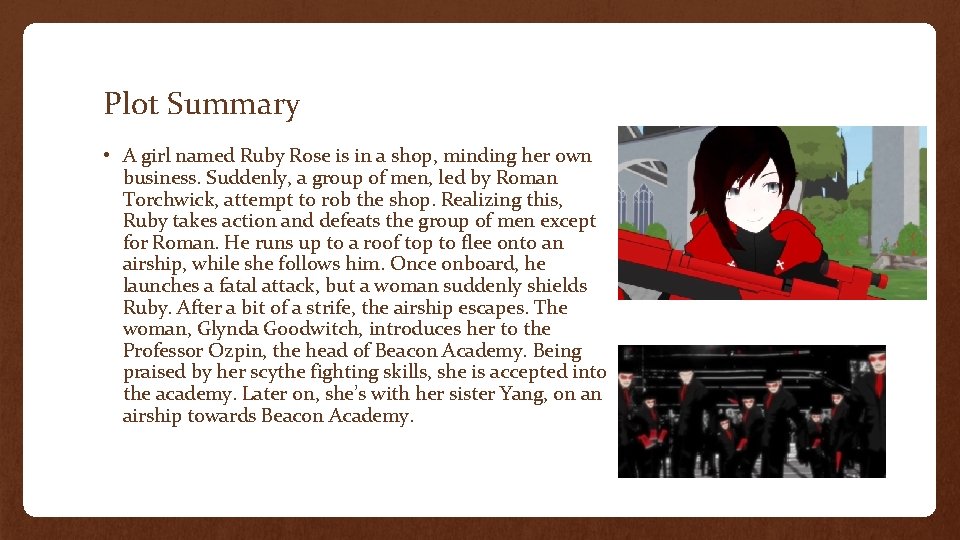 Plot Summary • A girl named Ruby Rose is in a shop, minding her