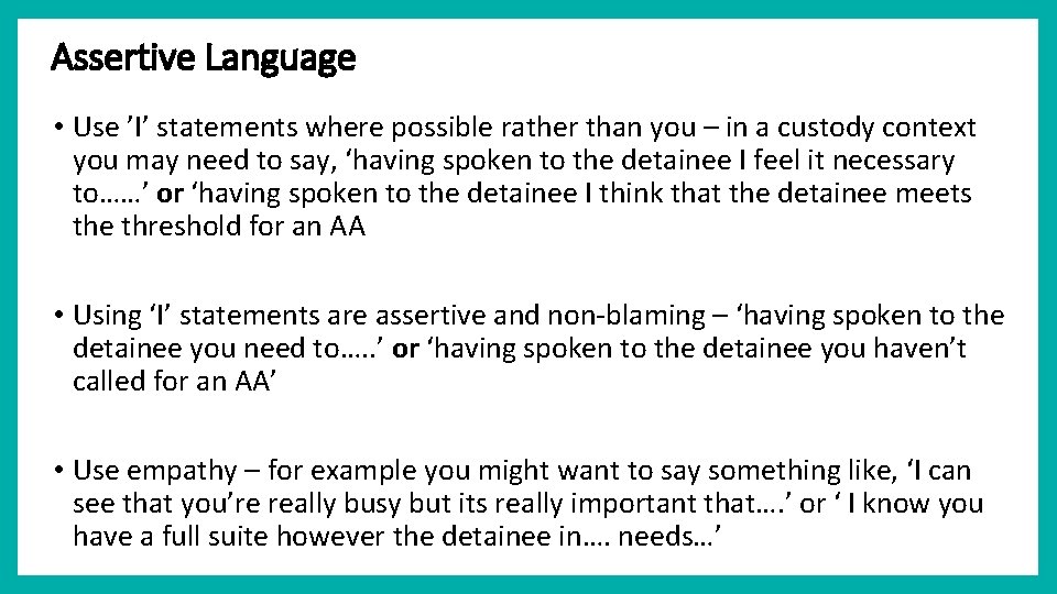Assertive Language • Use ’I’ statements where possible rather than you – in a Assertive Language • Use ’I’ statements where possible rather than you – in a