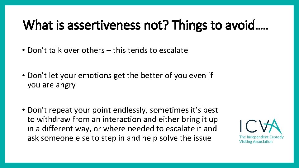 What is assertiveness not? Things to avoid…. . • Don’t talk over others – What is assertiveness not? Things to avoid…. . • Don’t talk over others –