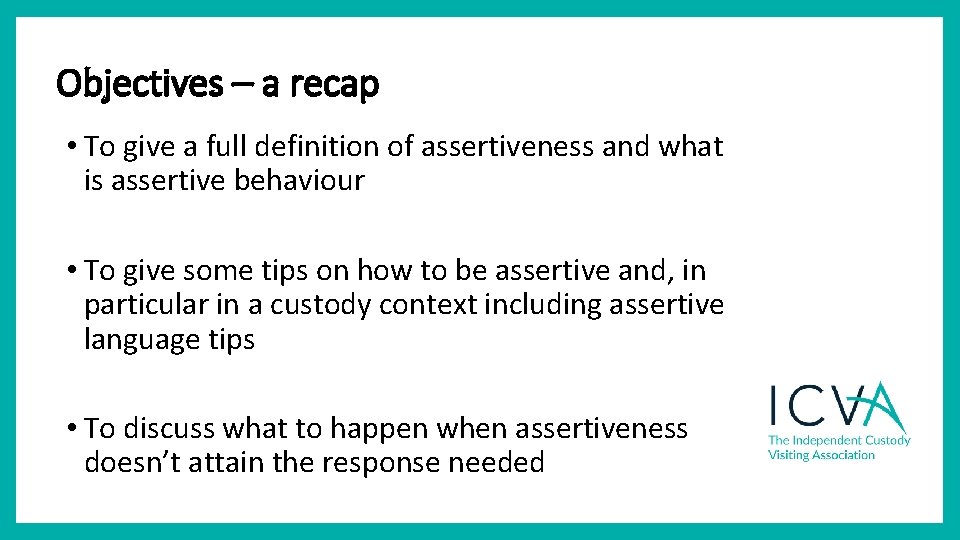 Objectives – a recap • To give a full definition of assertiveness and what Objectives – a recap • To give a full definition of assertiveness and what