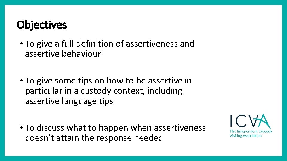 Objectives • To give a full definition of assertiveness and assertive behaviour • To Objectives • To give a full definition of assertiveness and assertive behaviour • To