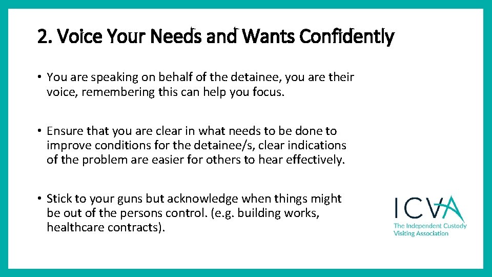 2. Voice Your Needs and Wants Confidently • You are speaking on behalf of 2. Voice Your Needs and Wants Confidently • You are speaking on behalf of