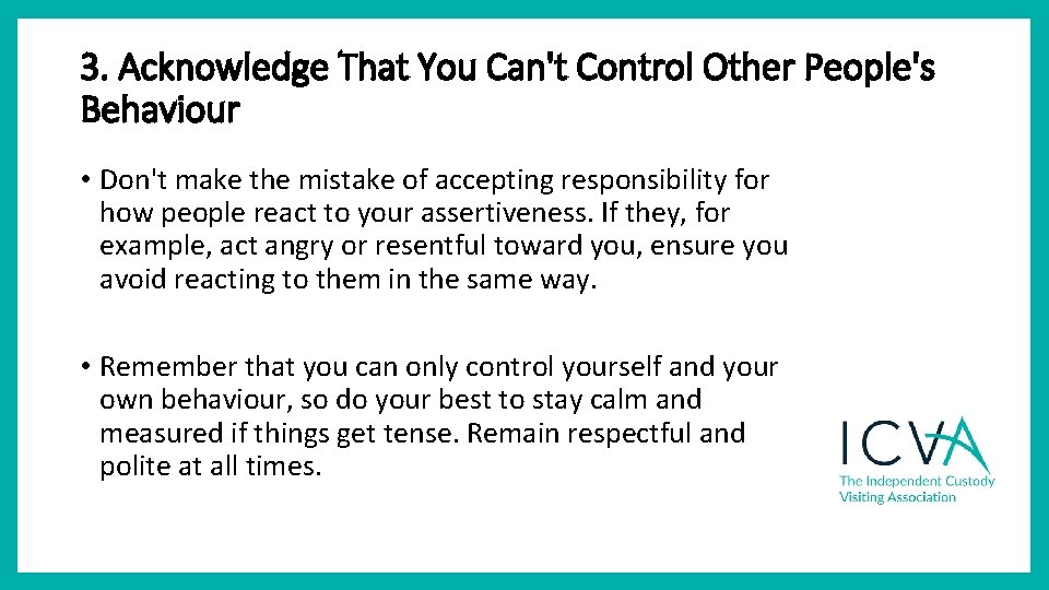 3. Acknowledge That You Can't Control Other People's Behaviour • Don't make the mistake 3. Acknowledge That You Can't Control Other People's Behaviour • Don't make the mistake