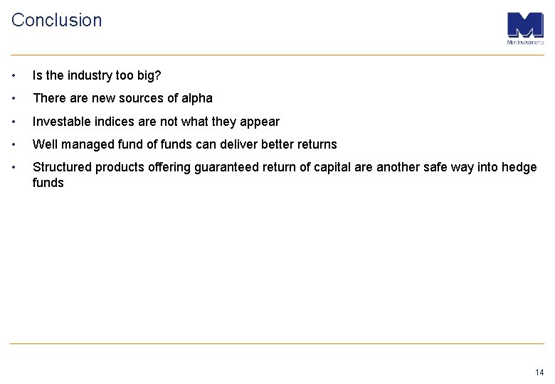 Conclusion • Is the industry too big? • There are new sources of alpha