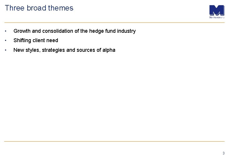Three broad themes • Growth and consolidation of the hedge fund industry • Shifting