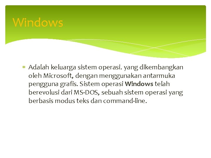 Windows Adalah keluarga sistem operasi. yang dikembangkan oleh Microsoft, dengan menggunakan antarmuka pengguna grafis.
