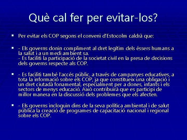 Què cal fer per evitar-los? § Per evitar els COP segons el conveni d’Estocolm