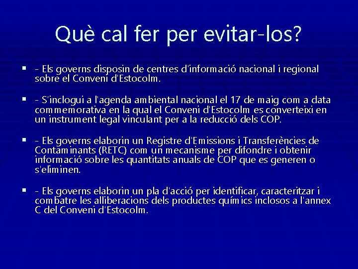 Què cal fer per evitar-los? § - Els governs disposin de centres d'informació nacional