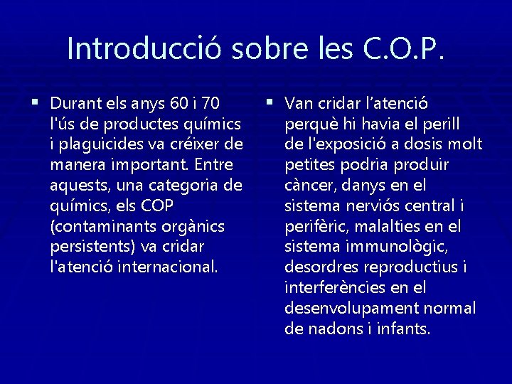 Introducció sobre les C. O. P. § Durant els anys 60 i 70 l'ús