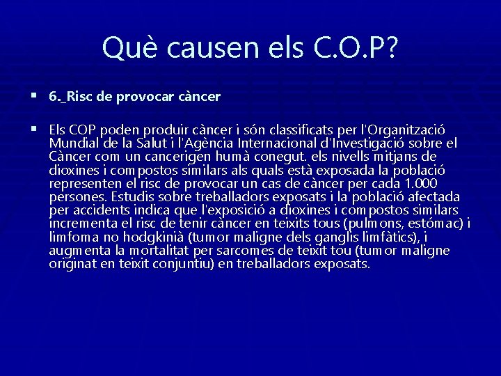 Què causen els C. O. P? § 6. _Risc de provocar càncer § Els