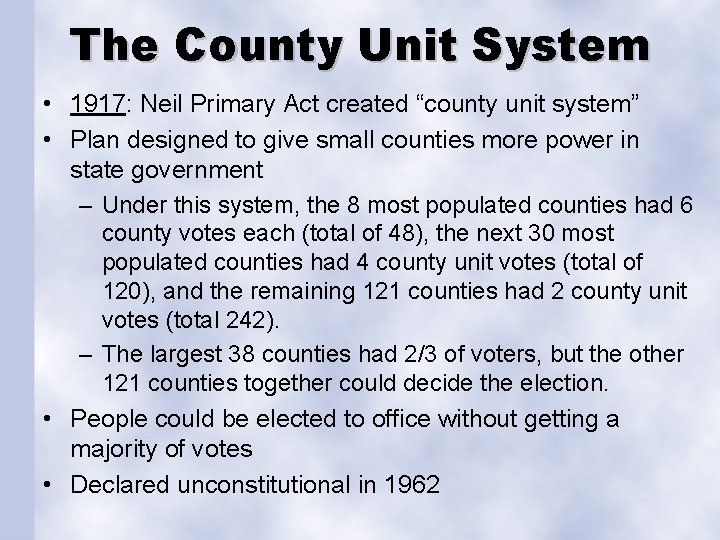 The County Unit System • 1917: Neil Primary Act created “county unit system” •