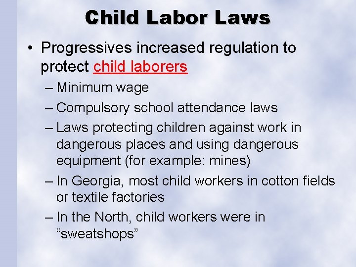 Child Labor Laws • Progressives increased regulation to protect child laborers – Minimum wage