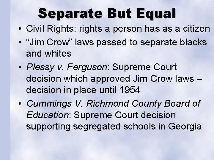 Separate But Equal • Civil Rights: rights a person has as a citizen •