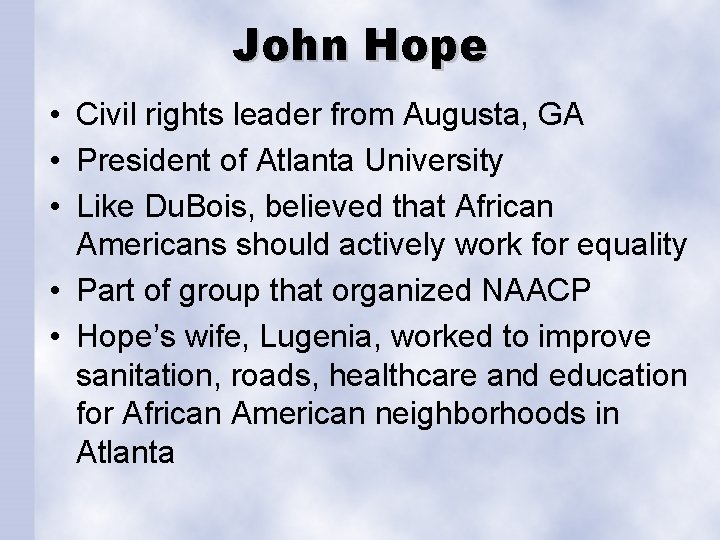 John Hope • Civil rights leader from Augusta, GA • President of Atlanta University