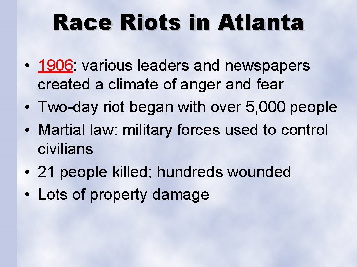 Race Riots in Atlanta • 1906: various leaders and newspapers created a climate of