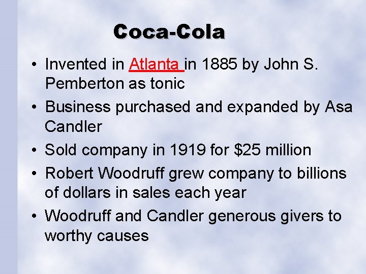 Coca-Cola • Invented in Atlanta in 1885 by John S. Pemberton as tonic •