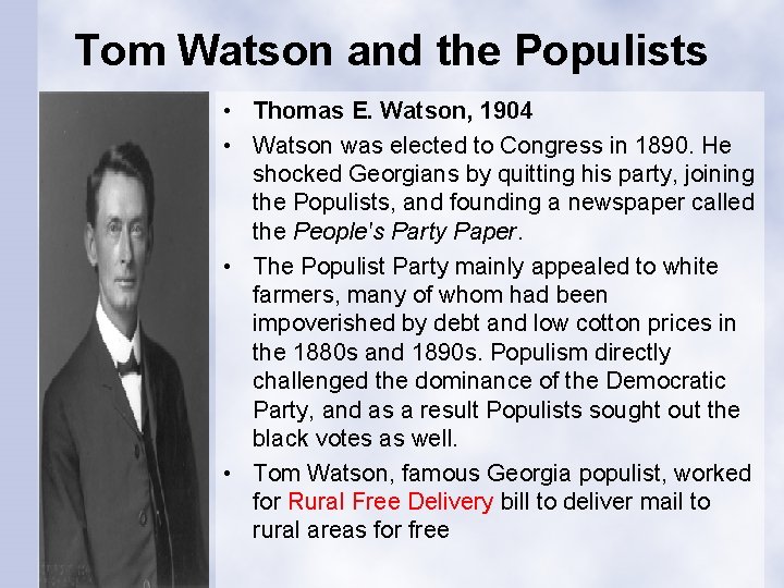 Tom Watson and the Populists • Thomas E. Watson, 1904 • Watson was elected