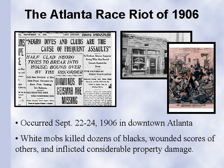 The Atlanta Race Riot of 1906 • Occurred Sept. 22 -24, 1906 in downtown