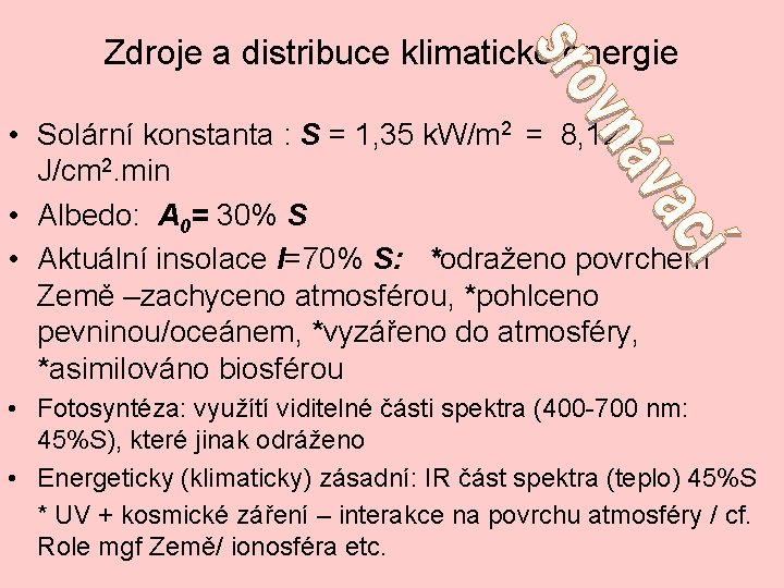 Zdroje a distribuce klimatické energie • Solární konstanta : S = 1, 35 k.