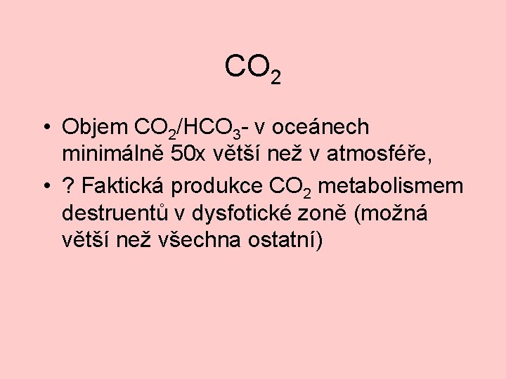 CO 2 • Objem CO 2/HCO 3 - v oceánech minimálně 50 x větší