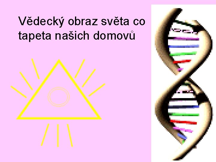 Vědecký obraz světa co tapeta našich domovů 