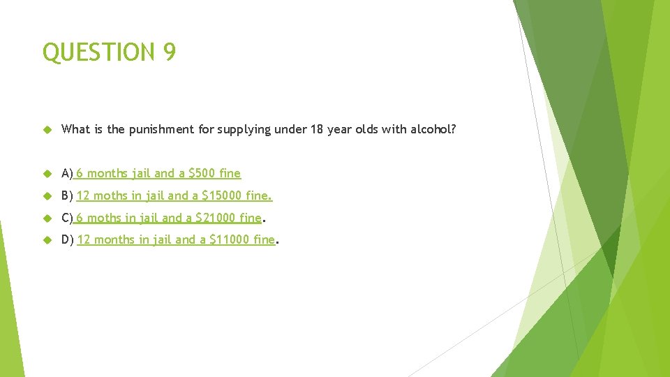 QUESTION 9 What is the punishment for supplying under 18 year olds with alcohol?