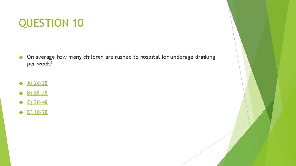QUESTION 10 On average how many children are rushed to hospital for underage drinking
