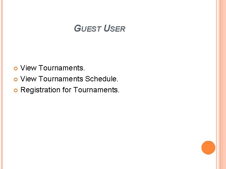 GUEST USER View Tournaments Schedule. Registration for Tournaments. 