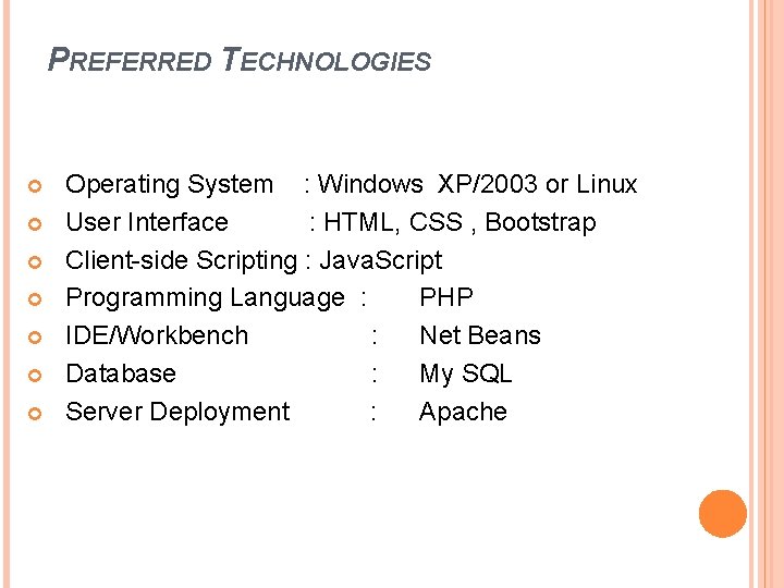 PREFERRED TECHNOLOGIES Operating System : Windows XP/2003 or Linux User Interface : HTML, CSS PREFERRED TECHNOLOGIES Operating System : Windows XP/2003 or Linux User Interface : HTML, CSS