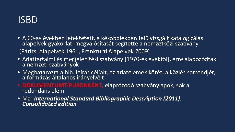 ISBD • A 60 -as években lefektetett, a későbbiekben felülvizsgált katalogizálási alapelvek gyakorlati megvalósítását