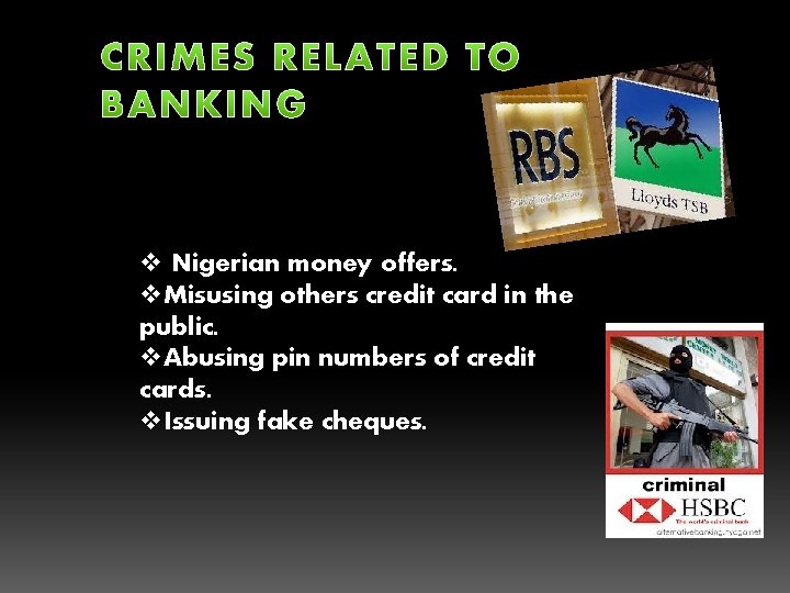 v Nigerian money offers. v. Misusing others credit card in the public. v. Abusing