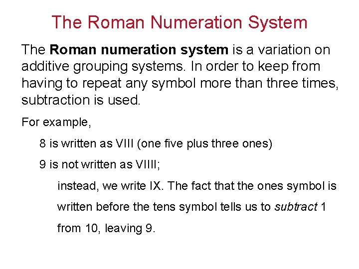 The Roman Numeration System The Roman numeration system is a variation on additive grouping