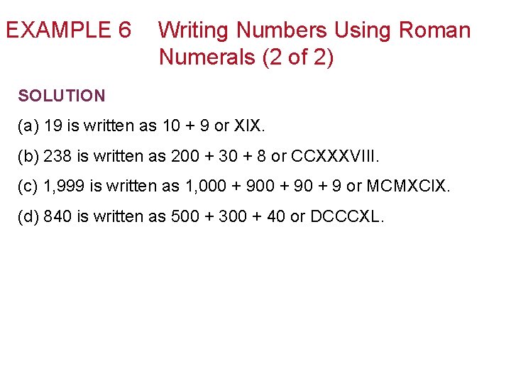 EXAMPLE 6 Writing Numbers Using Roman Numerals (2 of 2) SOLUTION (a) 19 is
