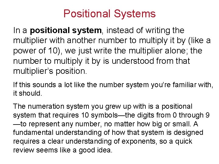 Positional Systems In a positional system, instead of writing the multiplier with another number