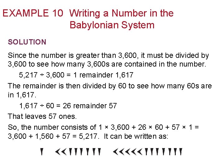 EXAMPLE 10 Writing a Number in the Babylonian System SOLUTION Since the number is