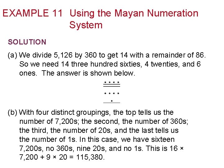 EXAMPLE 11 Using the Mayan Numeration System SOLUTION (a) We divide 5, 126 by