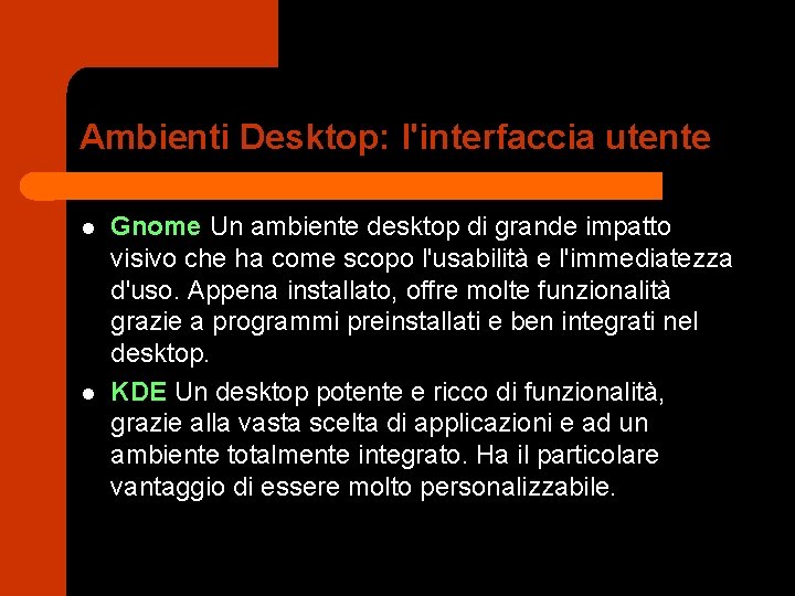 Ambienti Desktop: l'interfaccia utente l l Gnome Un ambiente desktop di grande impatto visivo