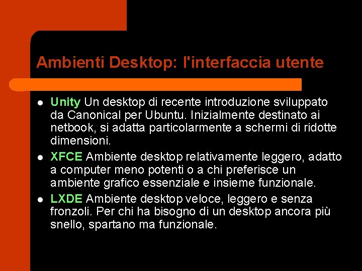 Ambienti Desktop: l'interfaccia utente l l l Unity Un desktop di recente introduzione sviluppato