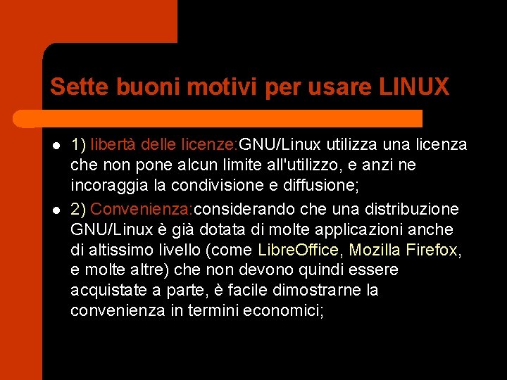 Sette buoni motivi per usare LINUX l l 1) libertà delle licenze: GNU/Linux utilizza