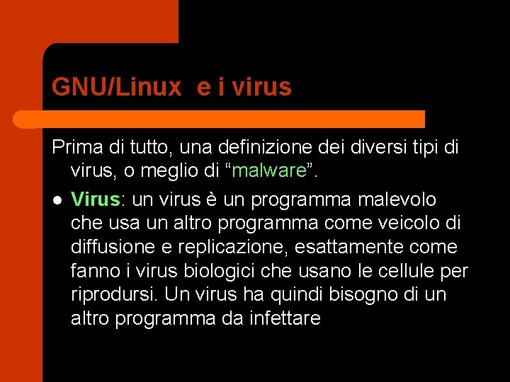 GNU/Linux e i virus Prima di tutto, una definizione dei diversi tipi di virus,