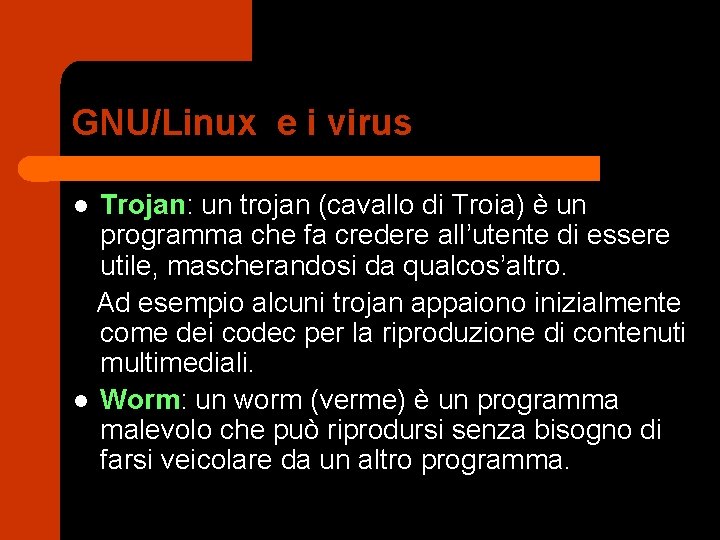 GNU/Linux e i virus Trojan: un trojan (cavallo di Troia) è un programma che