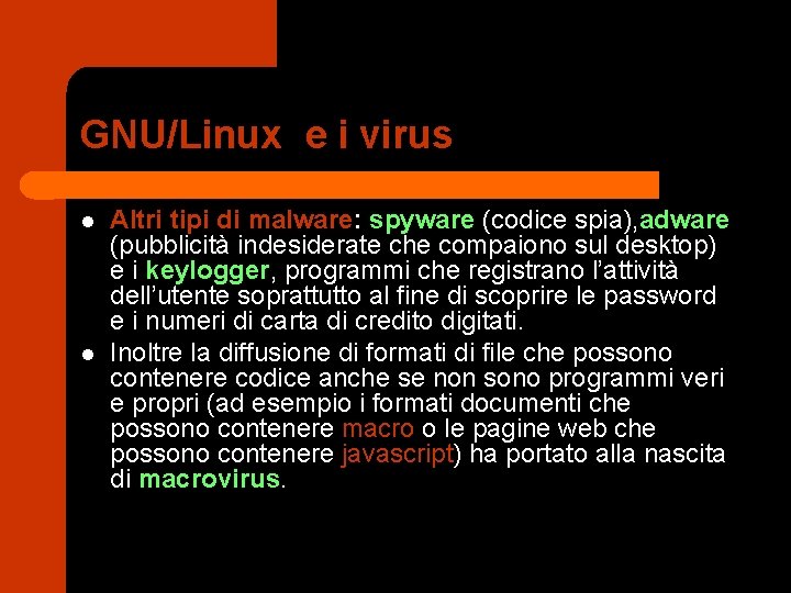 GNU/Linux e i virus l l Altri tipi di malware: spyware (codice spia), adware