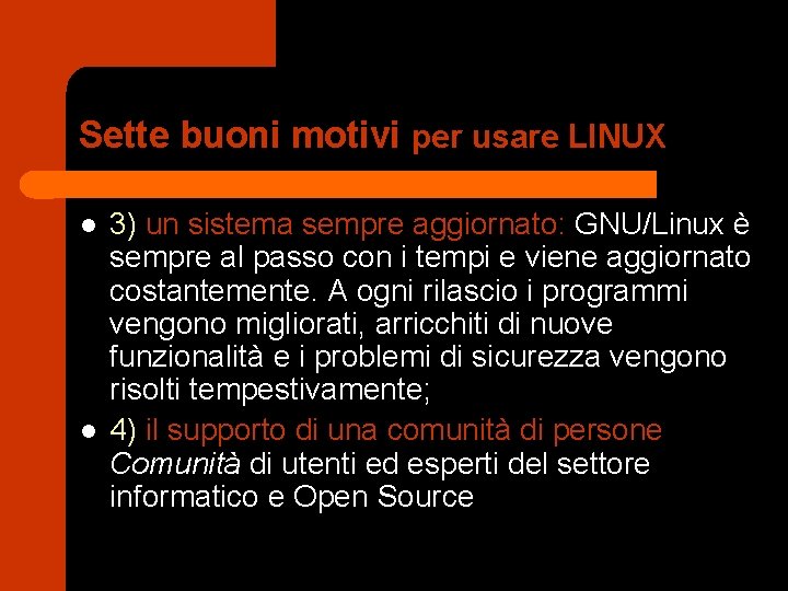 Sette buoni motivi per usare LINUX l l 3) un sistema sempre aggiornato: GNU/Linux