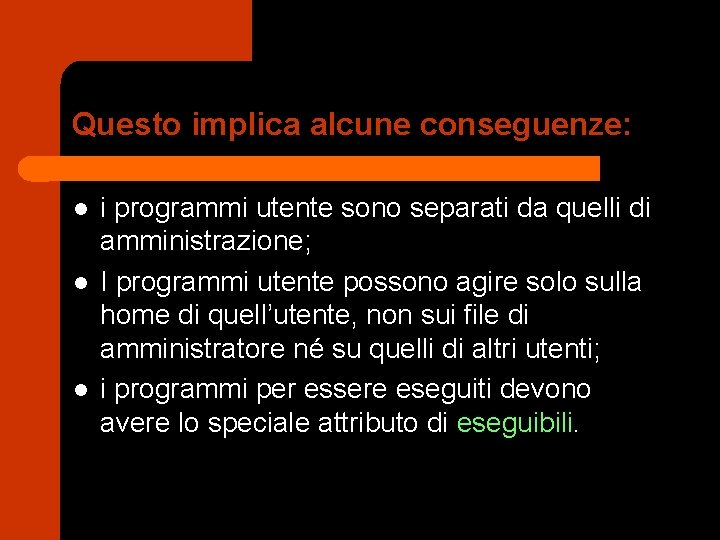 Questo implica alcune conseguenze: l l l i programmi utente sono separati da quelli